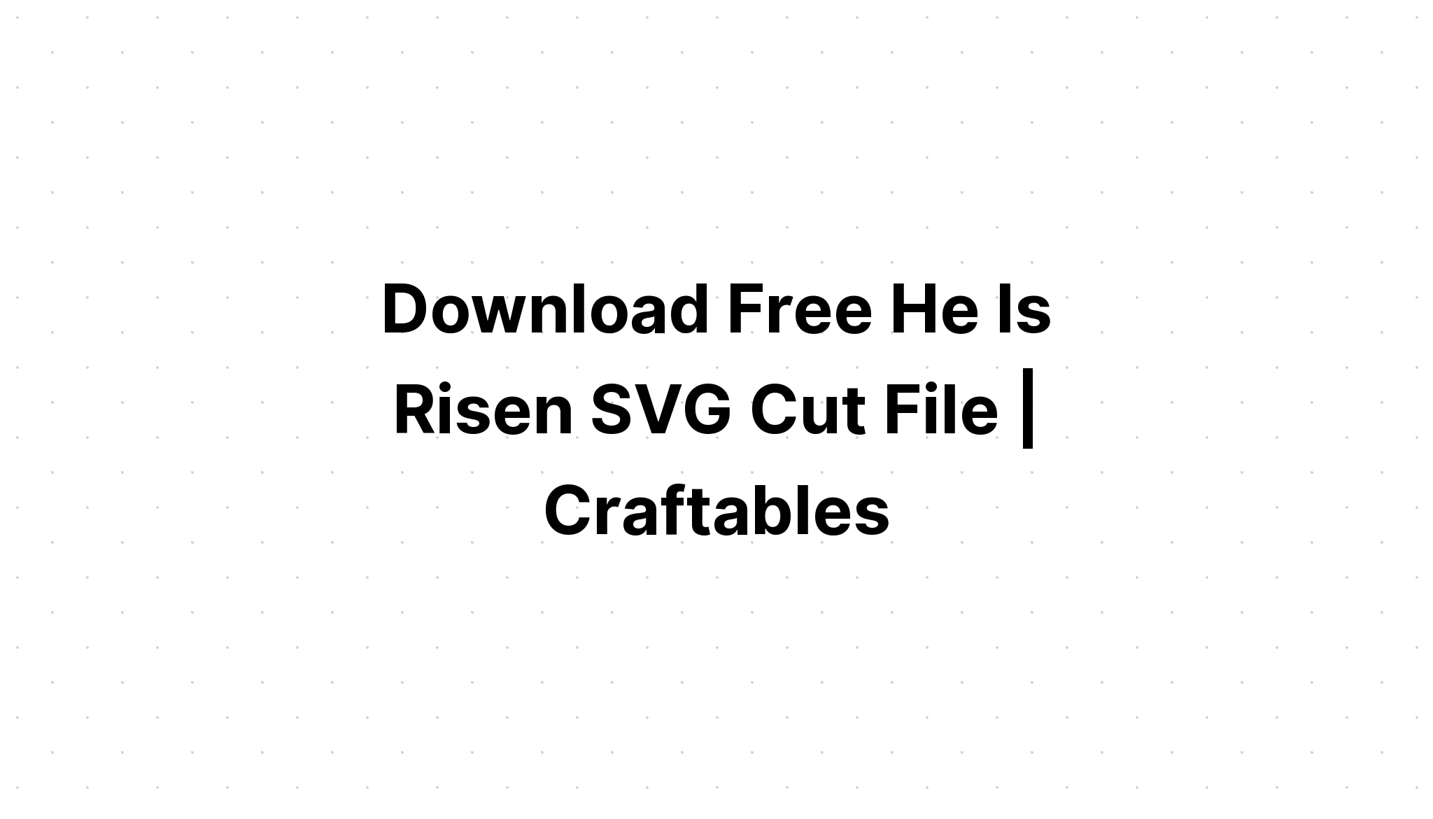 Download He's Cute Svg - Layered SVG Cut File
